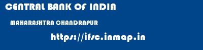 CENTRAL BANK OF INDIA  MAHARASHTRA CHANDRAPUR    ifsc code
